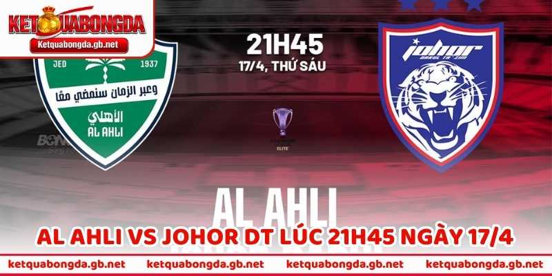 Nhận Định Bóng Đá Al Ahli Vs Johor DT Lúc 21h45 Ngày 17/4