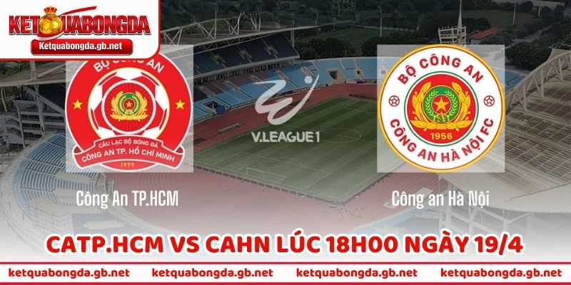 Nhận Định Bóng Đá CATP.HCM Vs CAHN Lúc 18h00 Ngày 19/4
