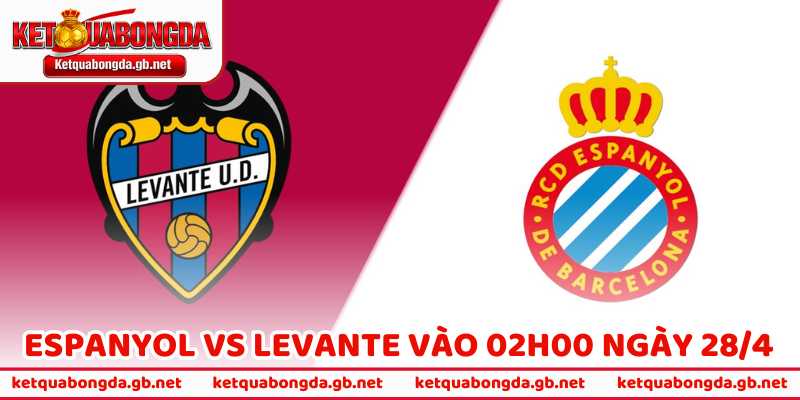 Nhận Định Bóng Đá Espanyol Vs Levante Vào 02h00 Ngày 28/4