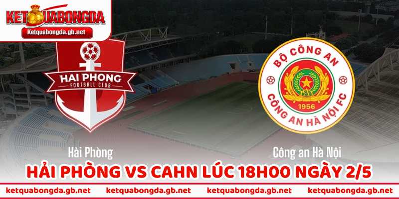 Nhận Định Bóng Đá Hải Phòng Vs CAHN Lúc 18H00 Ngày 2/5